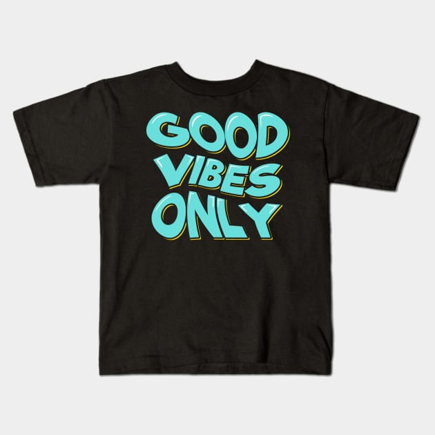 Good Vibes Only Kids T-Shirt by ardp13